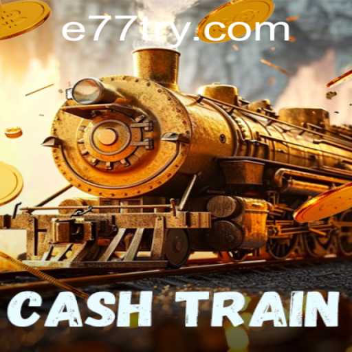 Exploring CashTrain: A Thrilling Journey into the World of E77